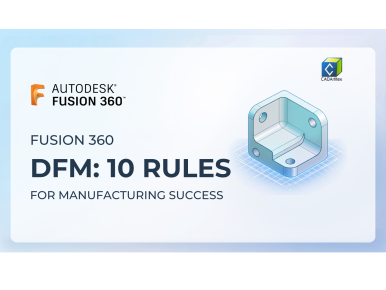 Fusion 360 Design for Manufacturing (DFM): 10 Rules Every Designer Should Know